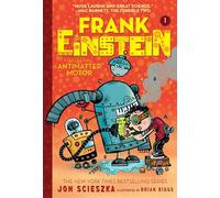 Frank Einstein and the Antimatter Motor (Frank Einstein series #1): Book One