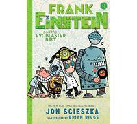 Frank Einstein and the EvoBlaster Belt: Book Four