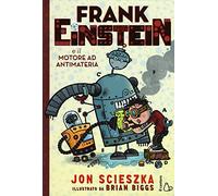 Frank Einstein e il motore ad antimateria (Il Castoro bambini)