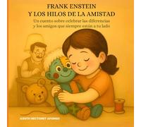 Frank Enstein y los hilos de la amistad: Un cuento sobre celebrar las diferencias y los amigos que siempre están a tu lado (It’s Okay to Be Different ... Diversity and the Beauty of Being Unique)