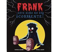 FRANK ESTE NIÑO NO ES CORRIENTE (INFANTIL)