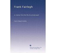 Frank Fairlegh: or, Scenes from the life of a private pupil