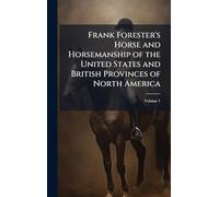 Frank Forester's Horse and Horsemanship of the United States and British Provinces of North America