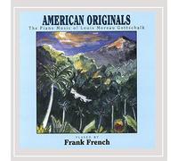 Frank French - American Originals - The Piano Music Of Louis Moreau Gottschalk