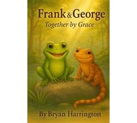 Frank & George: Together by Grace: A Faith-Filled Forest Adventure (The Frank and George Series)