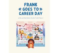 Frank Goes to Career Day: Another Tale of Giggles and Grand Adventures: 8 (The Adventures of Frank & Friends)