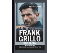 FRANK GRILLO BIOGRAPHY: The Man Behind the Action: A Close Look at the Career of a Versatile Hollywood Talent