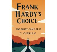Frank Hardy's Choice: And What Came of It