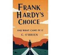 Frank Hardy's Choice: And What Came of It