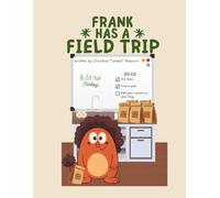 Frank Has A Field Trip: A Tale of Giggles and Grand Adventures: 2 (The Adventures of Frank & Friends)