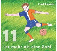 Frank Holweger - Elf Ist Mehr Als Eine Zahl * Fußball CD * für Kinder Fußballlieder Kindermusik Kinderlieder