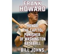 Frank Howard: Hondo, The Capitol Punisher of Washington Baseball (Legends of the Lineup: Icons in American Sport)