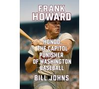 Frank Howard: Hondo, The Capitol Punisher of Washington Baseball (Legends of the Lineup: Icons in American Sport)