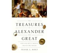 Frank L. Holt The Treasures of Alexander the Great (Tapa dura)