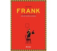 Frank: La increíble historia de una dictadura olvidada (ILUSTRACION)