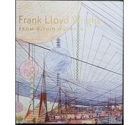 Frank Lloyd Wright: From Within Outward