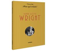Frank Lloyd Wright ¡Mira qué artista! | Patricia Geis