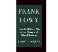 Frank Lowy: From the Ruins of War to the Pinnacle of Global Business