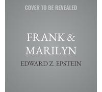 Frank & Marilyn: The Lives, the Loves, and the Fascinating Relationship of Frank Sinatra and Marilyn Monroe