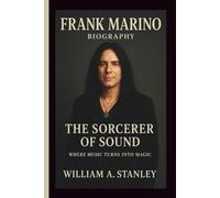 FRANK MARINO: THE SORCERER OF SOUND WHERE MUSIC TURNS INTO MAGIC