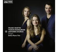 Martin, Mansurian, Dvořák : Trios pour piano. Delta Piano Trio.