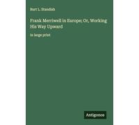 Frank Merriwell in Europe; Or, Working His Way Upward: in large print