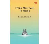 Frank Merriwell In MaineOr, The Lure Of ’Way Down East (Edition1)