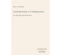 Frank Merriwell, Jr.'S Helping Hand: Or, Fair Play and No Favors