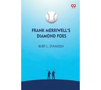 Frank Merriwell’s Diamond FoesOr Straight Over The Plate (Edition1)