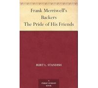 Frank Merriwell's Backers; Or, The Pride of His Friends