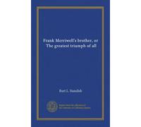 Frank Merriwell's brother, or, The greatest triumph of all