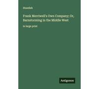 Frank Merriwell's Own Company; Or, Barnstorming in the Middle West: in large print