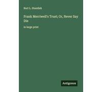 Frank Merriwell's Trust; Or, Never Say Die: in large print