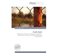Frank Nash: Paragould, Arkansas, Hot Springs, Arkansas, Kansas City massacre, Sapulpa, Oklahoma, World War I