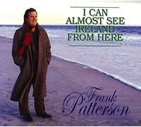 Frank Patterson - I Can Almost See Ireland From Here