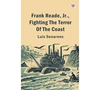 Frank Reade, Jr., Fighting The Terror Of The Coast