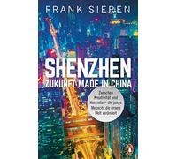 Frank Sieren Shenzhen - Zukunft Made in China: Zwischen Kreativität (Tapa dura)