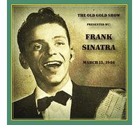 Frank Sinatra - Old Gold Show Presented By Frank Sinatra: March 13, 1946
