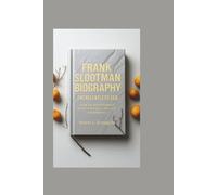 FRANK SLOOTMAN BIOGRAPHY:The Relentless CEO: How He Transformed Silicon Valley’s Biggest Companies