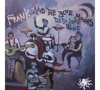 Frank & the Blue Moons - Deep Dark Blue [Import]