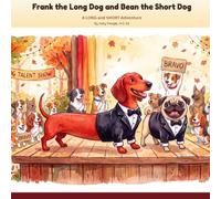 Frank the Long Dog and Bean the Short Dog: A LONG and SHORT Adventure - A Kindergarten Music Picture Book About Sound Duration, with California VAPA Standards & Classroom Activities
