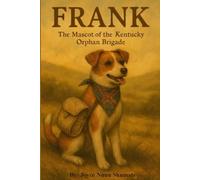Frank: The Mascot of the Kentucky Orphan Brigade (Mascots of the Confederate Army)