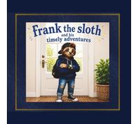 Frank the sloth and his timely adventures (The frank and ezzie adventures)