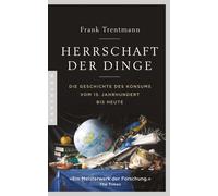 Frank Trentmann Klau Herrschaft der Dinge: Die Geschichte des Konsu (Tapa dura)