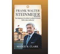 FRANK-WALTER STEINMEIER BIOGRAPHY: The Diplomat-President Leading Germany With Calm Authority
