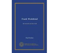 Frank Wedekind (Vol-1): der mensch und das werk