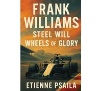 Frank Williams: Steel Will, Wheels of Glory
