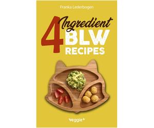 Franka Lederbog 4-Ingredient BLW Recipes: The Big Baby-Led Weaning (Tapa blanda)