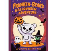Franken-Bear's Halloween Adventure: 50 Fun Coloring Pages for Kids - Cute Halloween Coloring Book for Children Ages 4-8