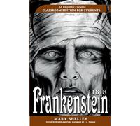 Frankenstein 1818: An Empathy-Focused Classroom Edition for Students (Frankenstein 1818 Classroom Editions by C.A. Yeoman)